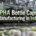 PHA bottle caps manufacturing injection moulding machine India