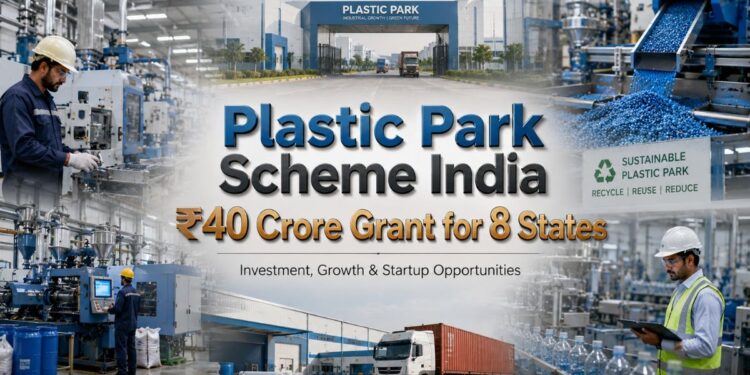 Plastic Park Scheme India: ₹40 Crore Grant for 8 States