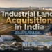 Industrial land acquisition in India through MIDC, SIPCOT and RIICO