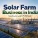 Solar Farm Business in India: Investment, Land, Profit Guide