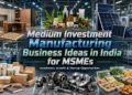 Medium Investment Manufacturing Business Ideas in India