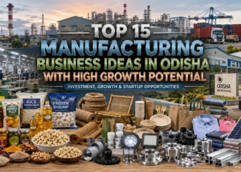 Top 15 Manufacturing Business Ideas in Odisha