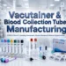 Vacutainer Manufacturing Business in India with Blood Collection Tube Production Plant