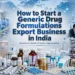 How to Start a Generic Drug Formulations Export Business