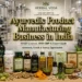 Ayurvedic Product Manufacturing Business in India