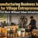 7 Manufacturing Business Ideas for Village Entrepreneurs