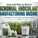 How to Start a Microbial Inoculants Manufacturing Business