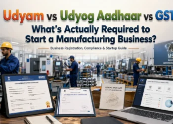 Udyam vs Udyog Aadhaar vs GST: What Manufacturers Need