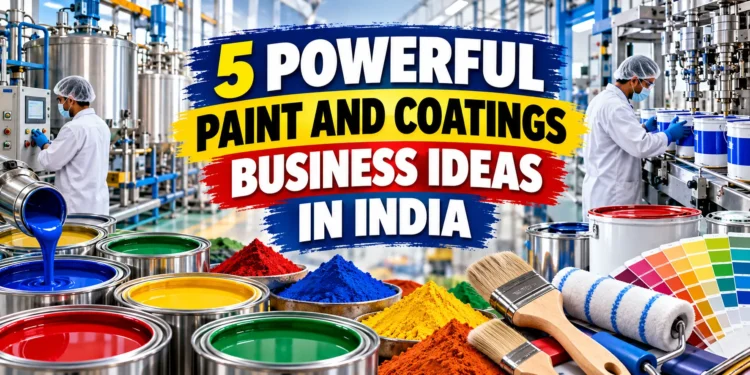 5 Powerful Paint and Coatings Business Ideas in India
