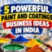 5 Powerful Paint and Coatings Business Ideas in India