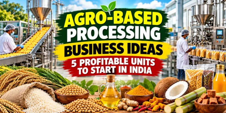 Agro-based processing business ideas and profitable units to start in India