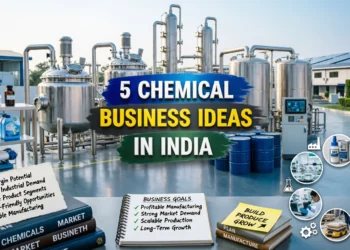 Chemical Business Ideas in India: 5 High Manufacturing Units
