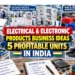 Electrical and Electronic Products Business Ideas in India