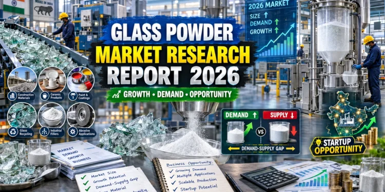 Glass Powder Manufacturing Business in India 2026