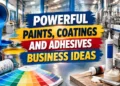 Powerful Paints, Coatings and Adhesives Business Ideas in India featuring paint manufacturing, industrial coatings, adhesive products, color swatches, and chemical business opportunities