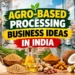 Agro-based processing business ideas in India with food processing factory, agricultural products, packaging machinery, rice, pulses, oil, spices and farming-based industries