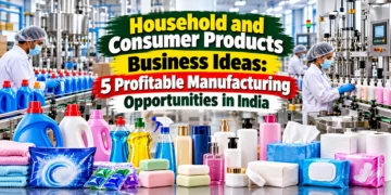 Household and consumer products manufacturing business ideas in India