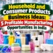 Household and consumer products manufacturing business ideas in India