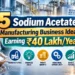 5 sodium acetate manufacturing business ideas with factory production, sodium acetate crystals, industrial packaging and ₹40 lakh yearly earning potential