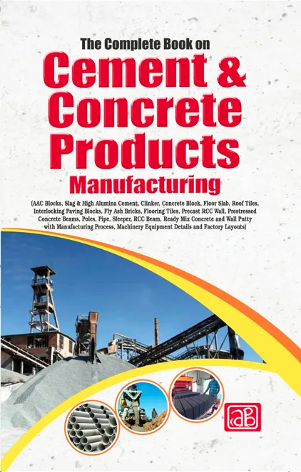 The Complete Book on Cement & Concrete Products Manufacturing