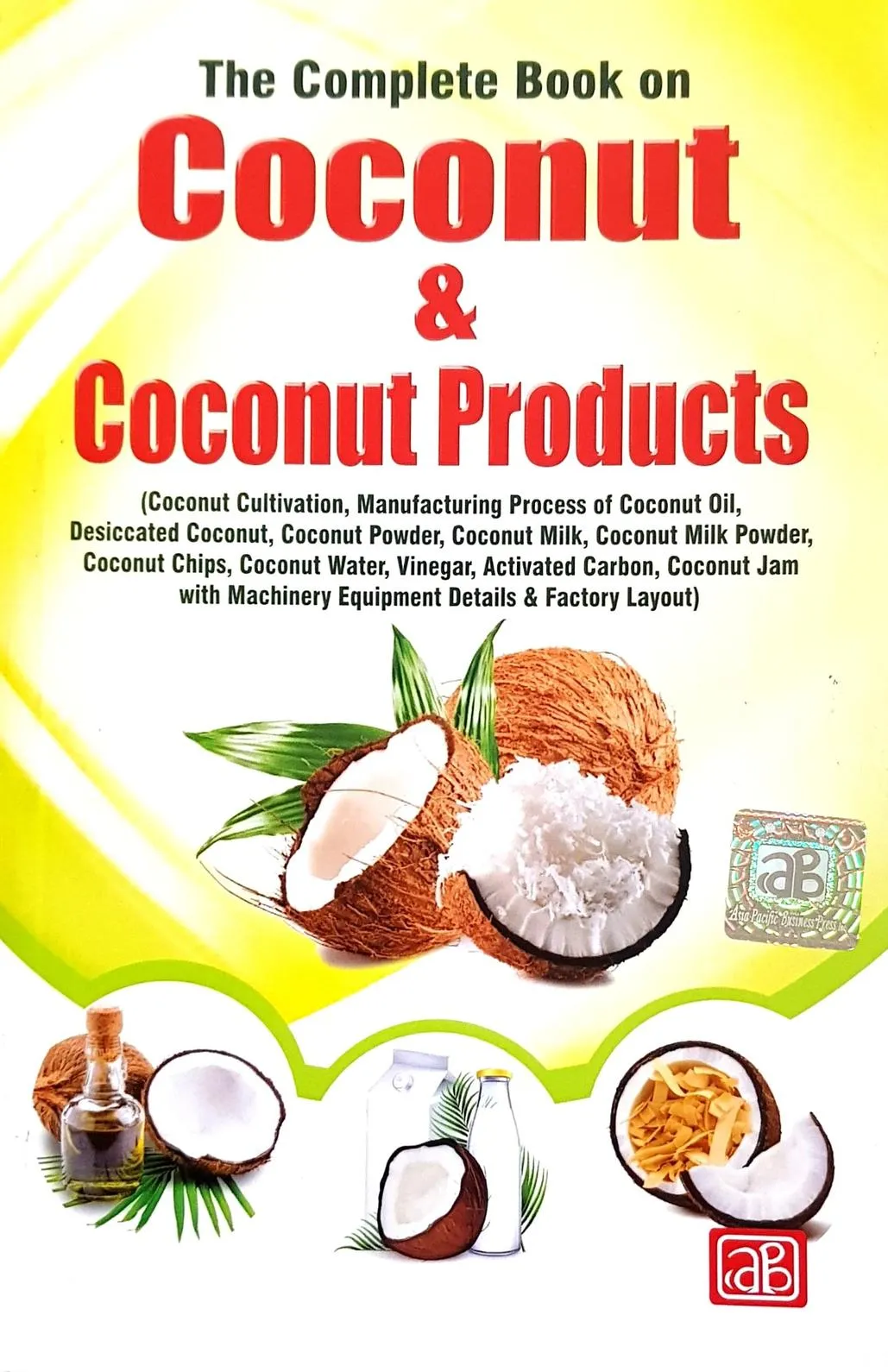 The Complete Book on Coconut & Coconut Products (2nd Edition)
