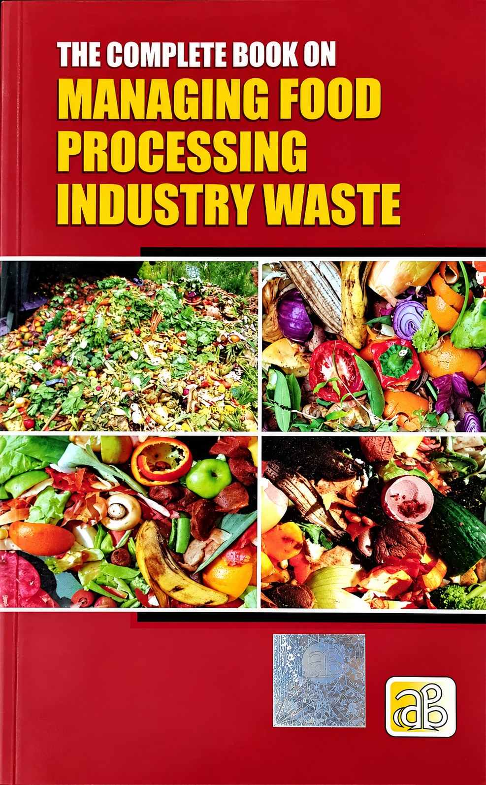 The Complete Book on Managing Food Processing Industry Waste