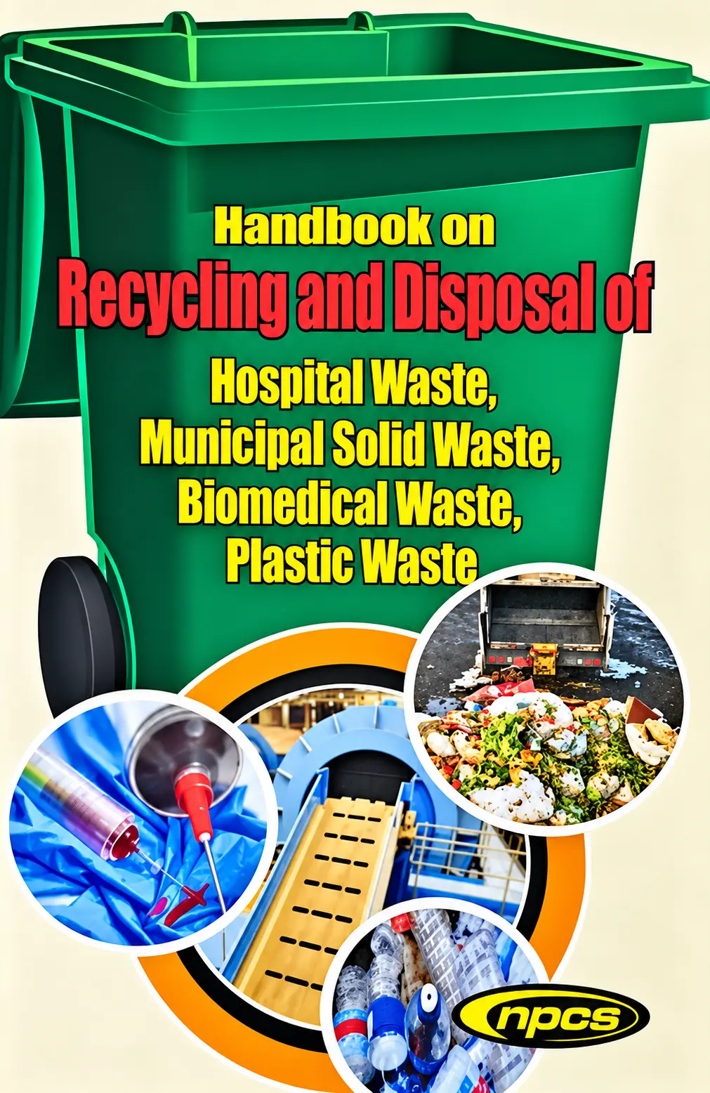 Handbook on Recycling and Disposal of Hospital Waste Municipal Solid Waste Biomedical Waste Plastic Waste