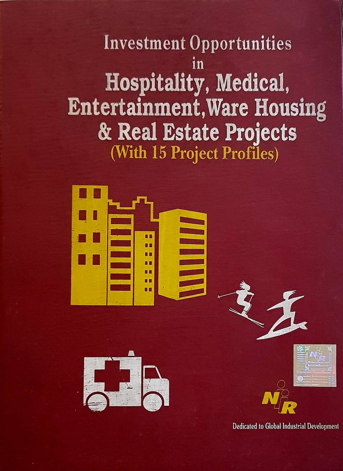 Investment Opportunities In Hospitality, Medical, Entertainment, Ware Housing & Real Estate Projects (with 15 Project Profiles)