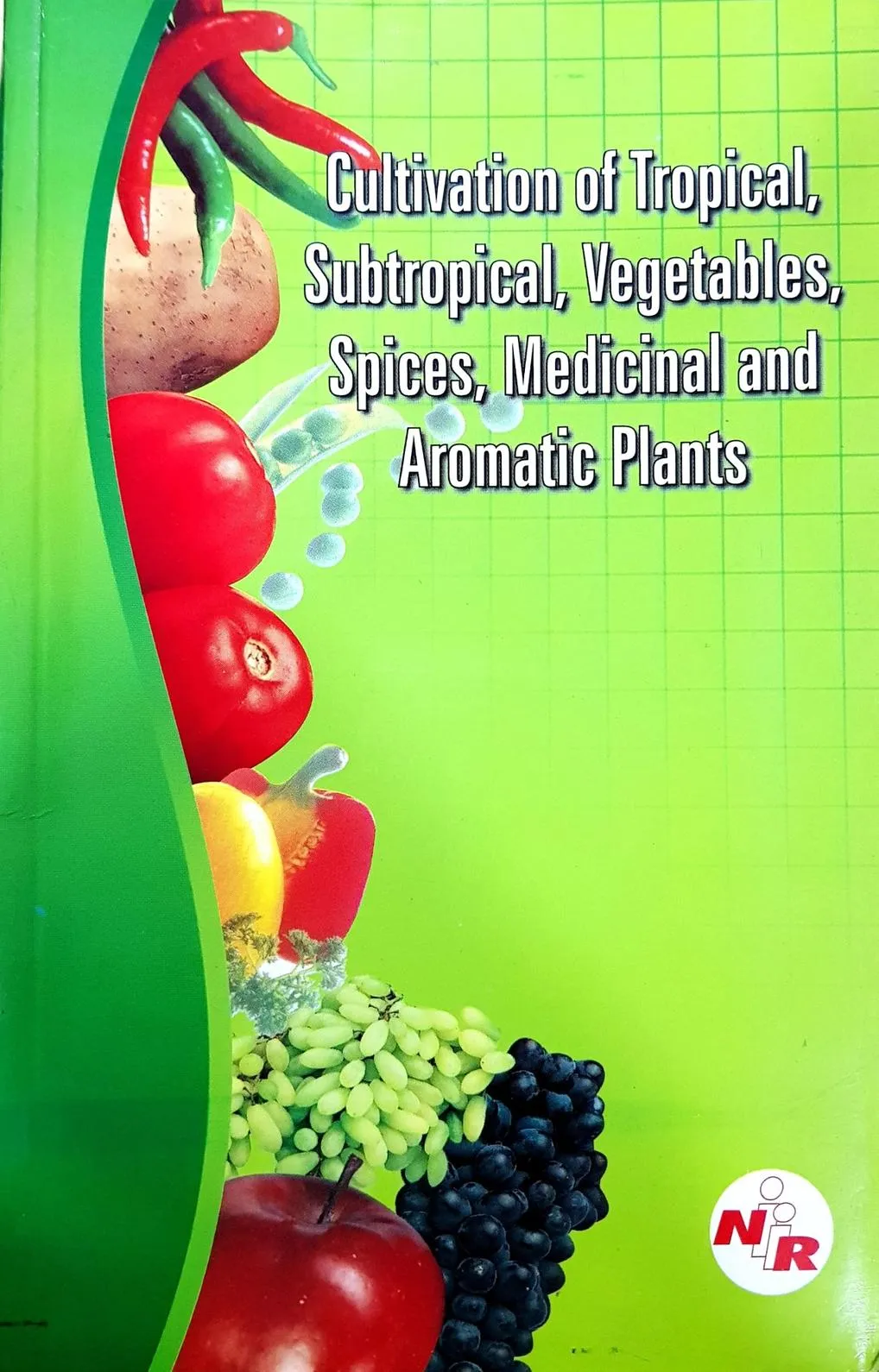 Cultivation of Tropical, Subtropical, Vegetables, Spices, Medicinal and Aromatic Plants