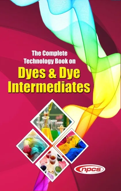 The Complete Technology Book on Dyes & Dye Intermediates (2nd Edition)