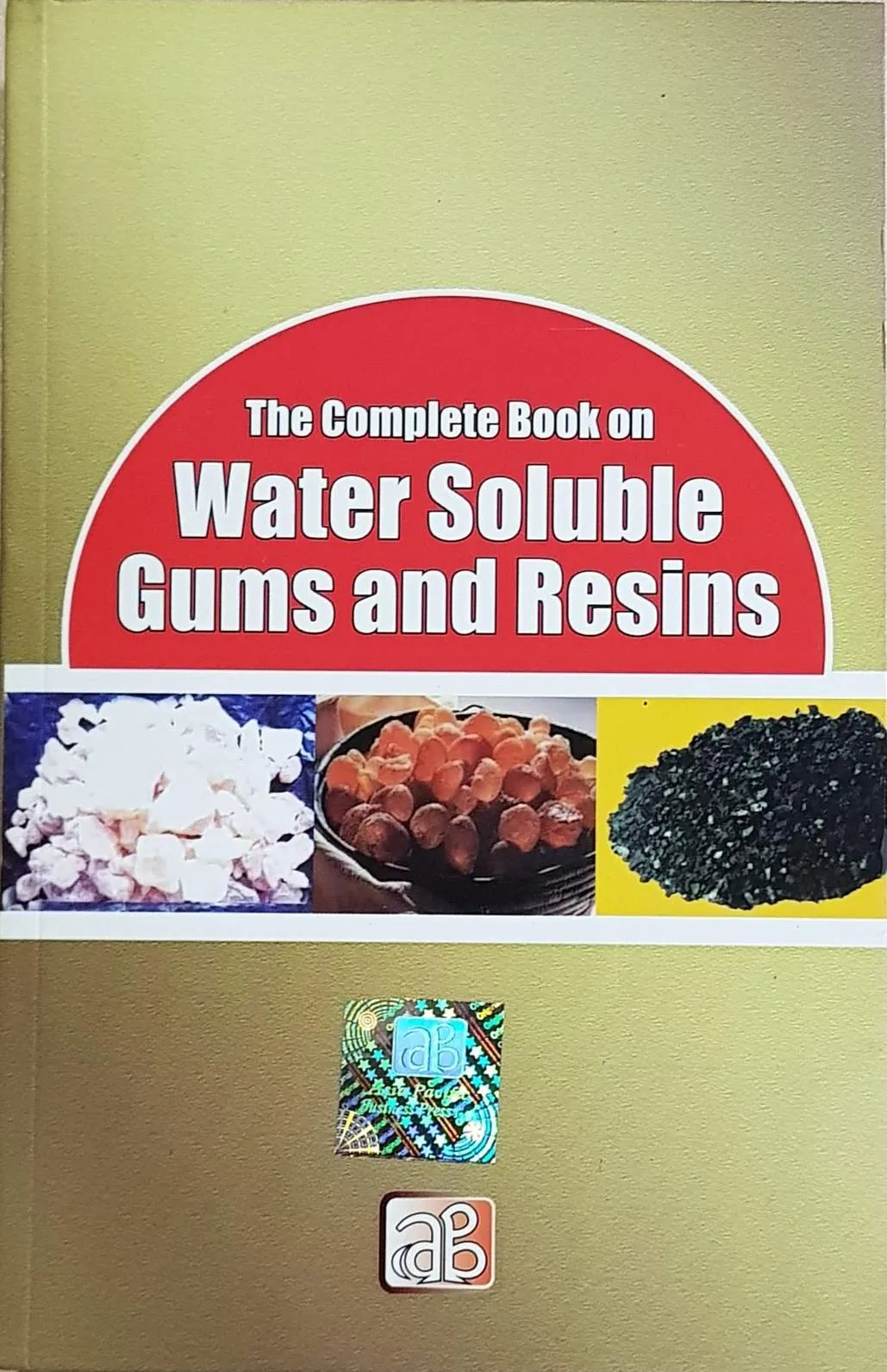 The Complete Book on Water Soluble Gums and Resins
