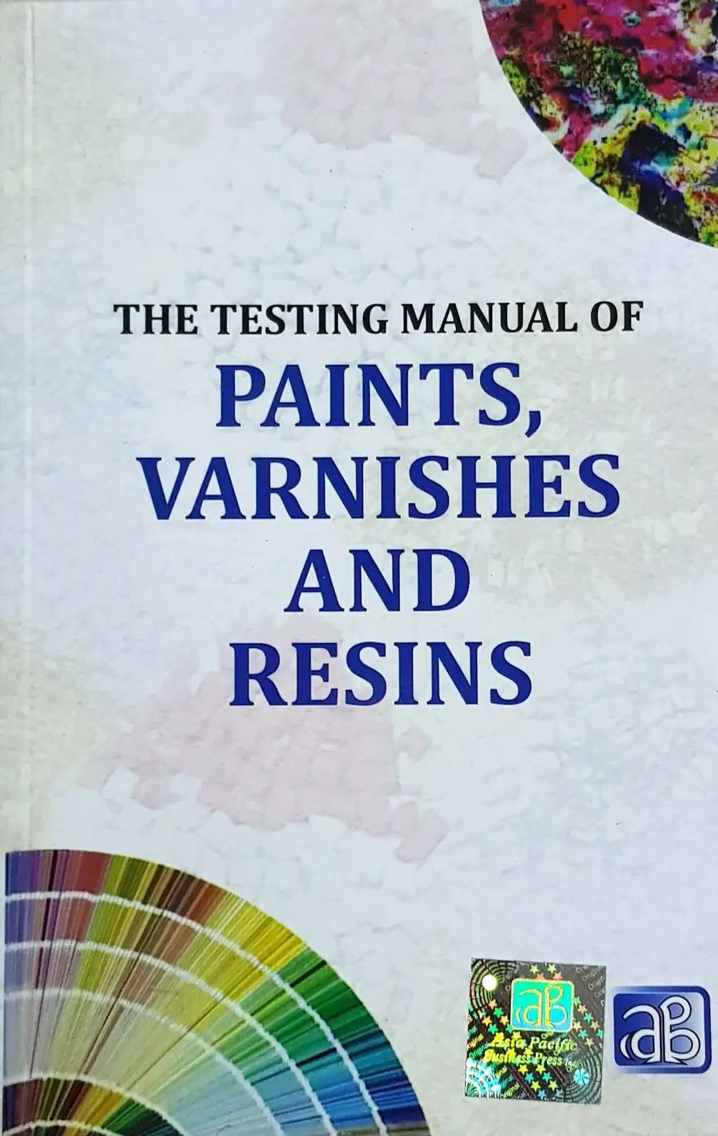 The Testing Manual of Paints, Varnishes and Resins 