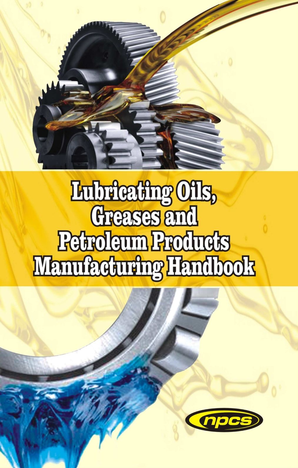Lubricating Oils, Greases and Petroleum Products Manufacturing Handbook