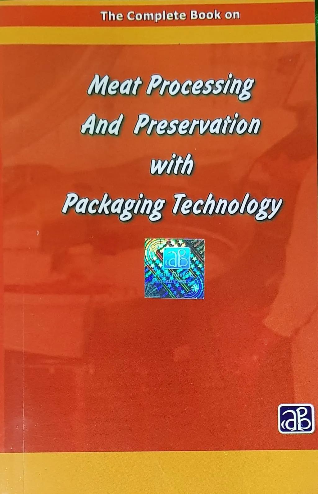 The Complete Book on Meat Processing and Preservation with Packaging Technology