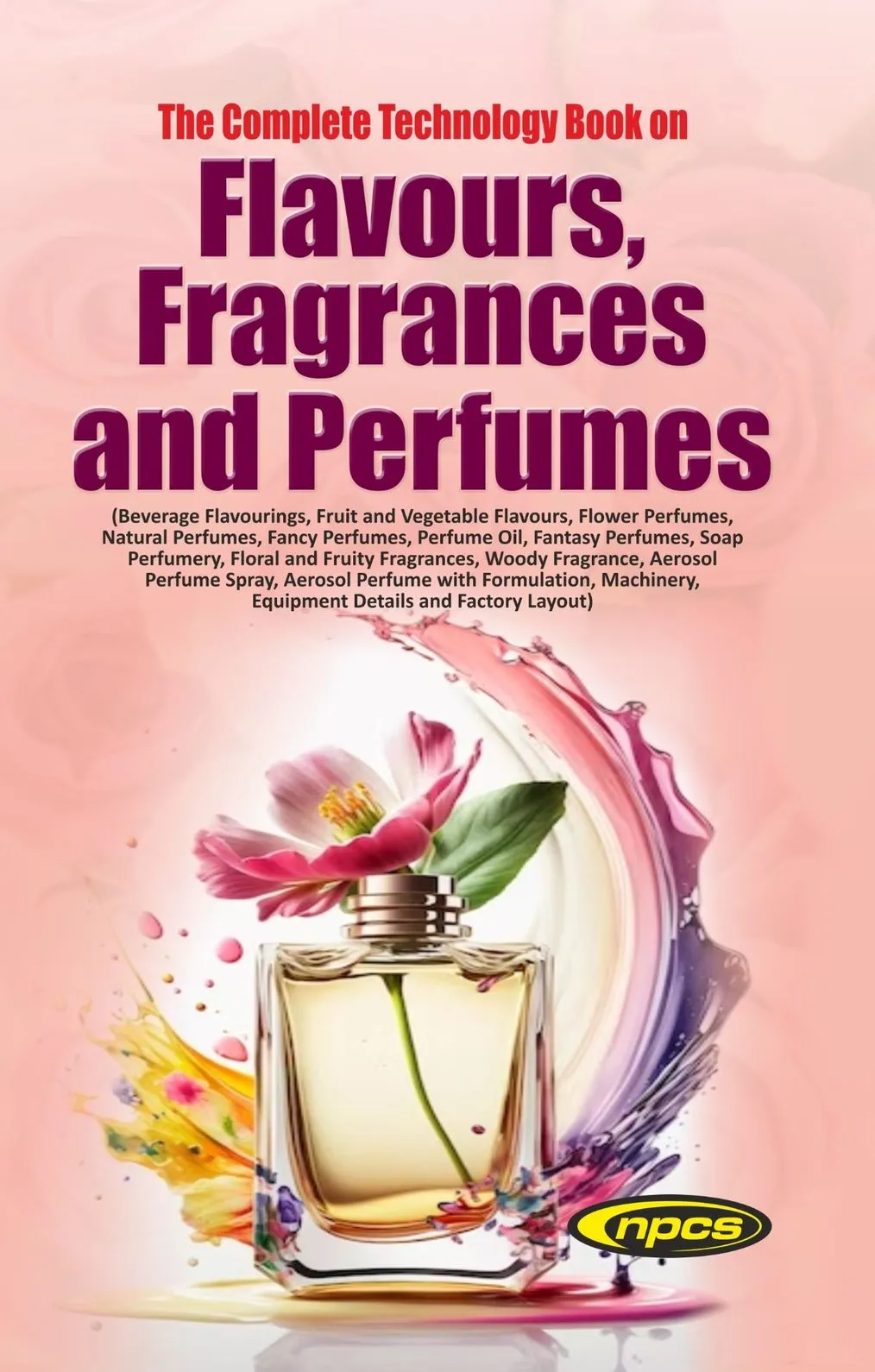 The Complete Technology Book on Flavours, Fragrances and Perfumes (2nd Edition)