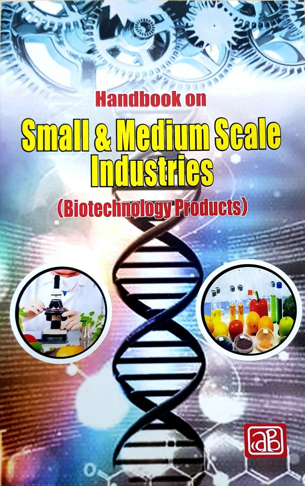 Handbook on Small & Medium Scale Industries (Biotechnology Products)