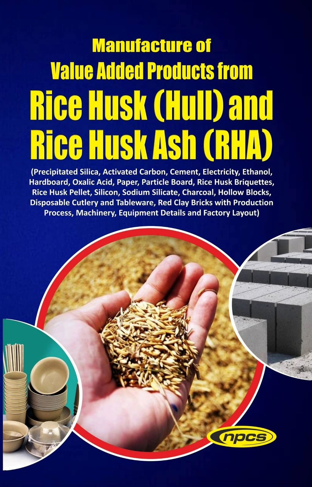 Manufacture of  Value Added Products from Rice Husk (Hull) and Rice Husk Ash (RHA) (3rd Edition)