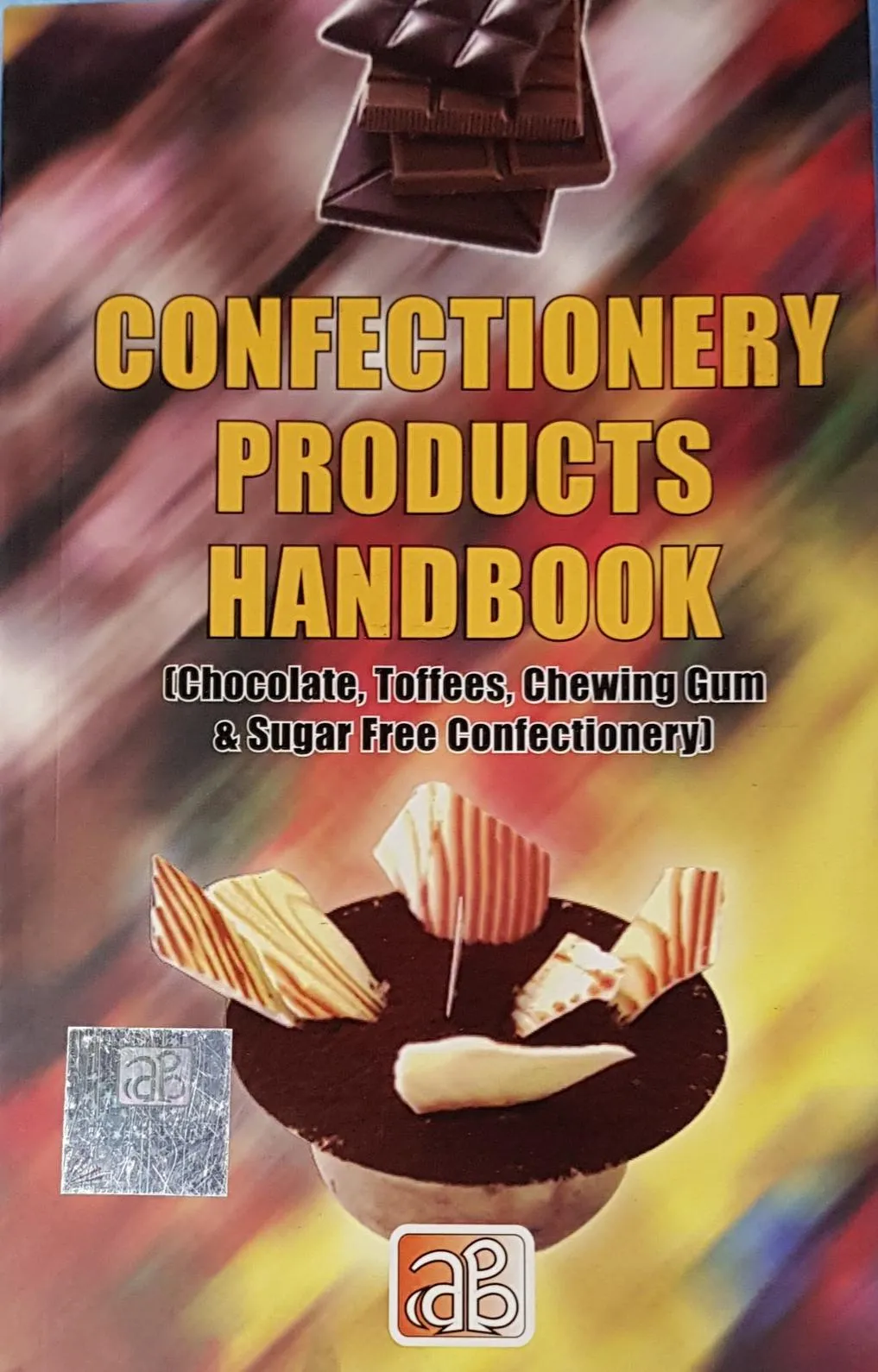 Confectionery Products Handbook (Chocolate, Toffees, Chewing Gum & Sugar Free Confectionery)