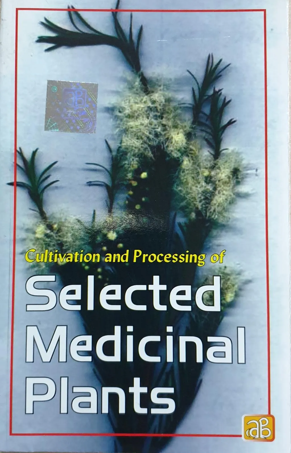 Cultivation and Processing of Selected Medicinal Plants