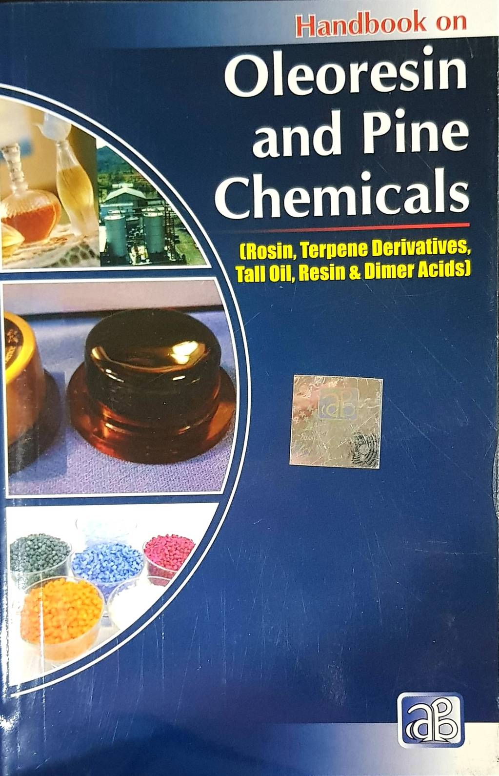 Handbook on Oleoresin and Pine Chemicals (Rosin, Terpene Derivatives, Tall Oil, Resin & Dimer Acids)