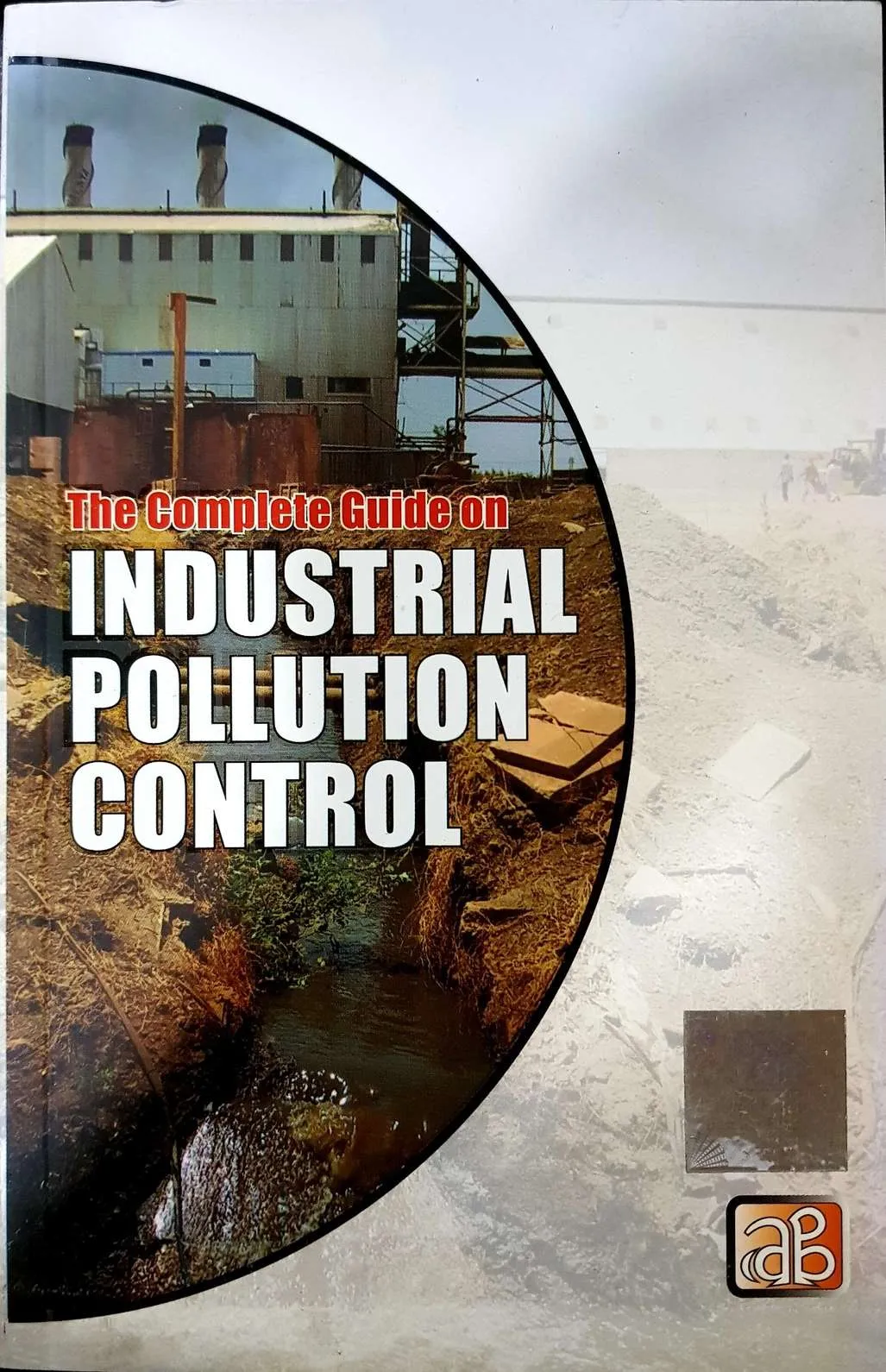 The Complete Guide on Industrial Pollution Control