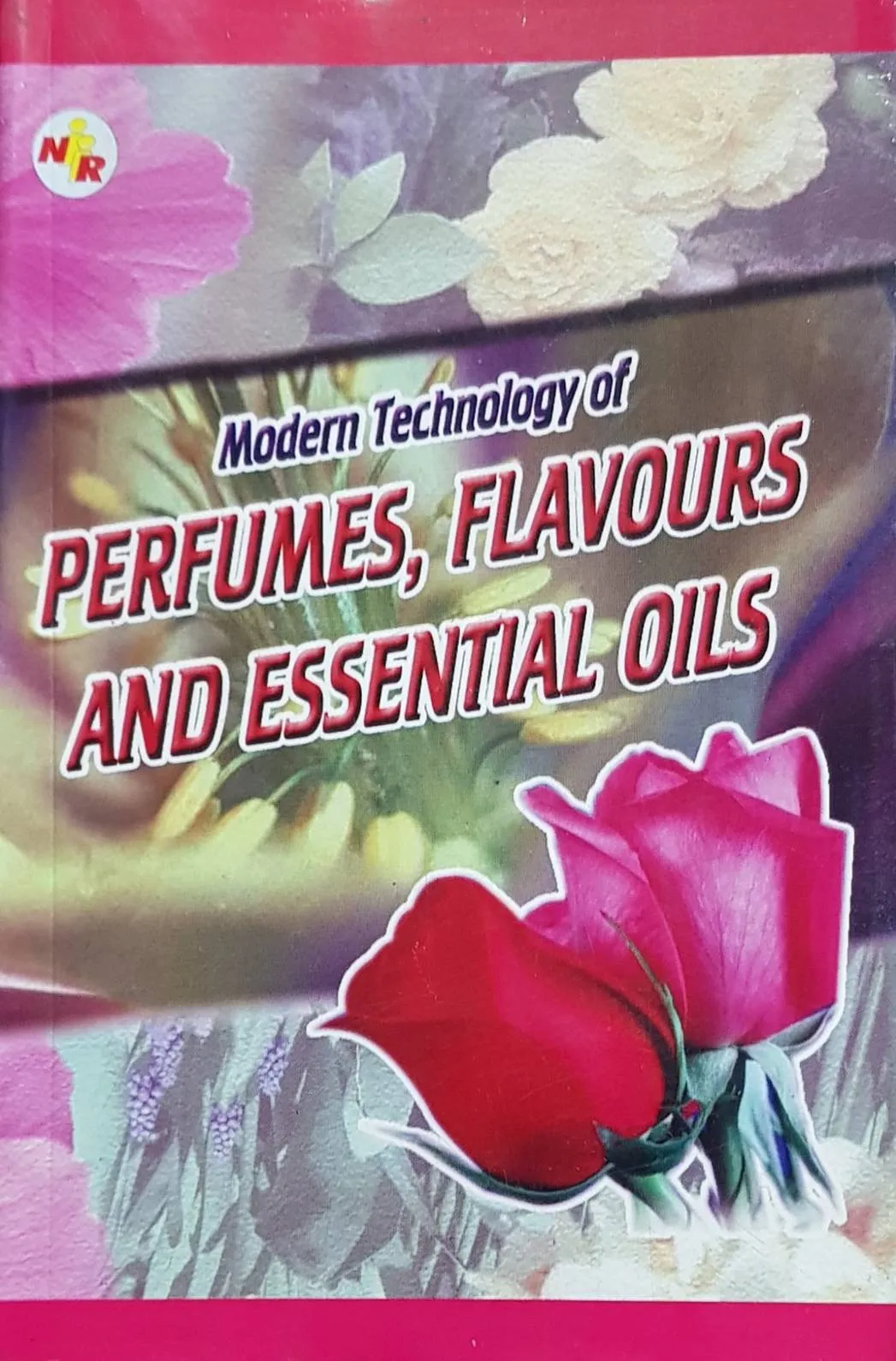 Modern Technology Of Perfumes, Flavours And Essential Oils (2nd Edition)