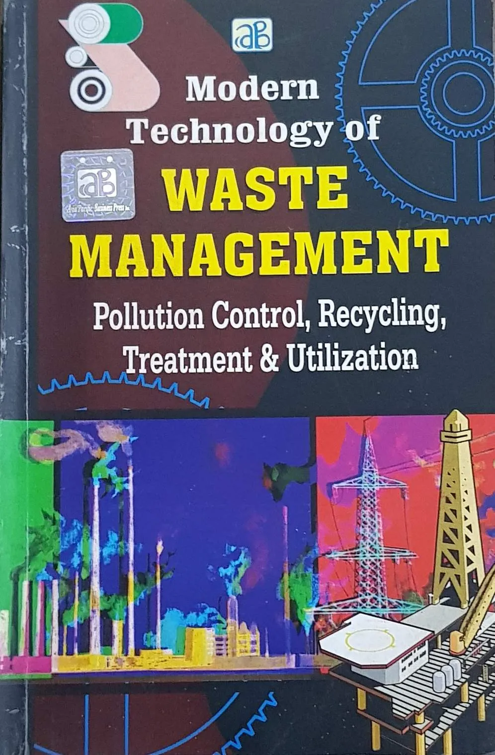 Modern Technology of Waste Management: Pollution Control, Recycling, Treatment & Utilization