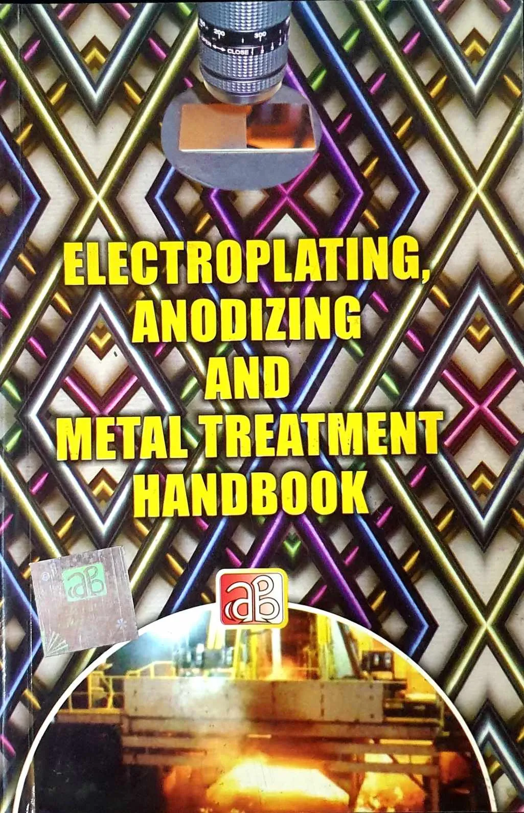 Electroplating, Anodizing & Metal Treatment Handbook