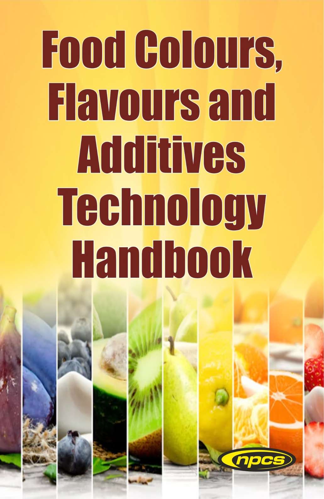 Food Colours, Flavours and Additives Technology Handbook (2nd Edition)