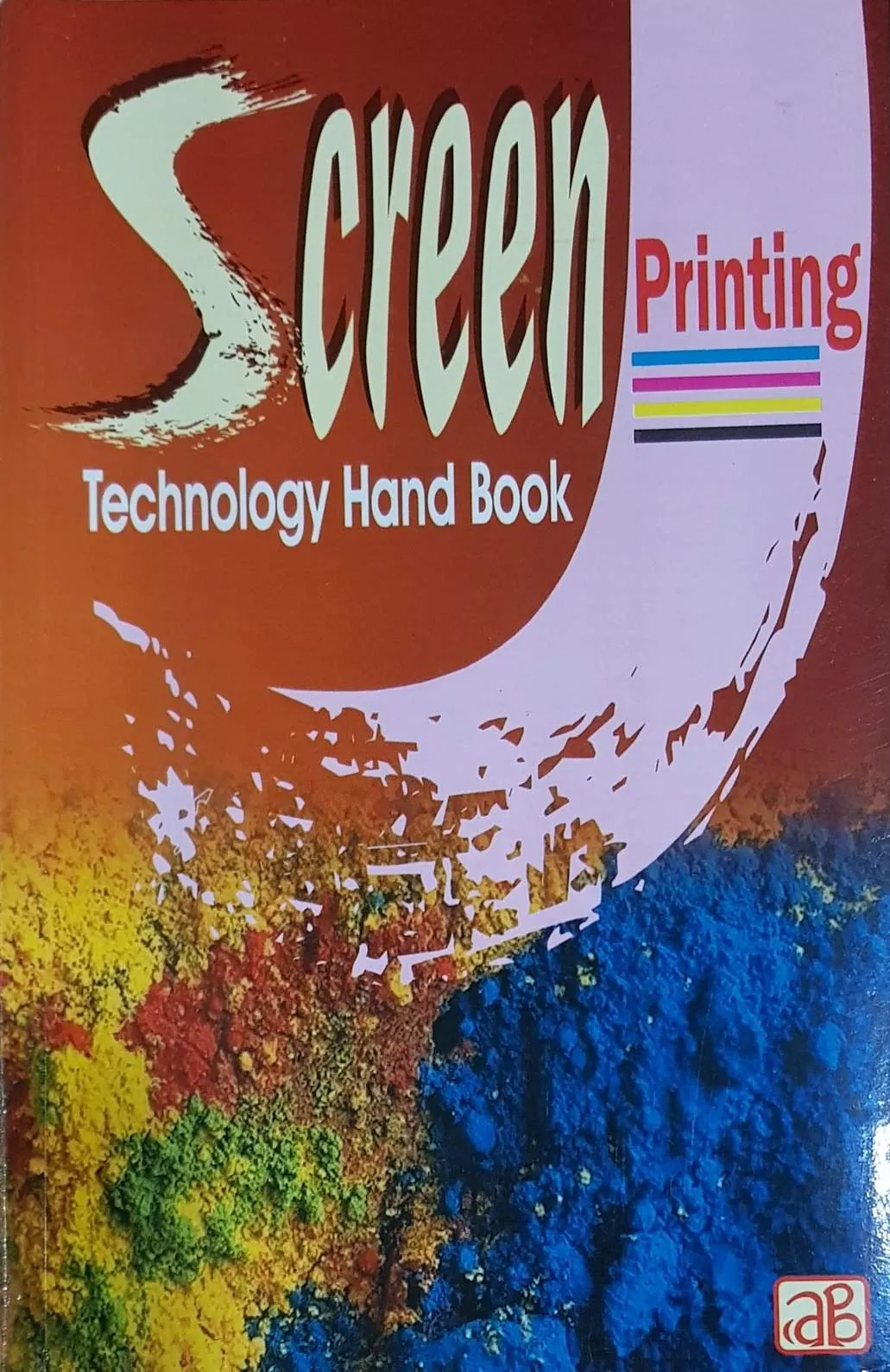 Screen Printing Technology Hand Book