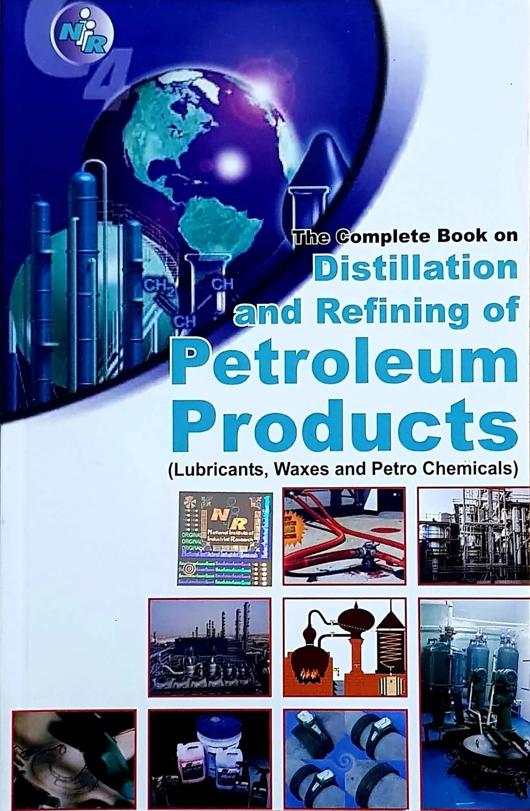 The Complete Book on Distillation and Refining of Petroleum Products (Lubricants, Waxes and Petrochemicals)