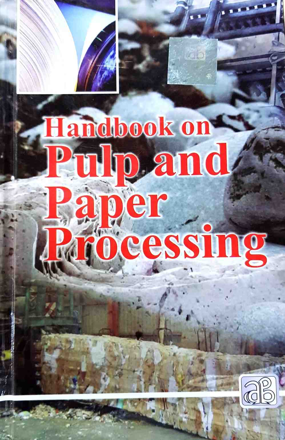 Handbook on Pulp and Paper Processing