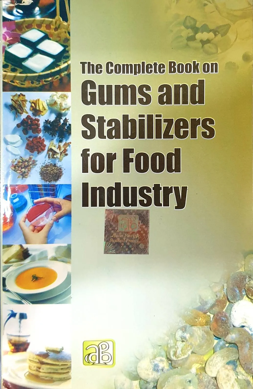 The Complete Book on Gums and Stabilizers for Food Industry