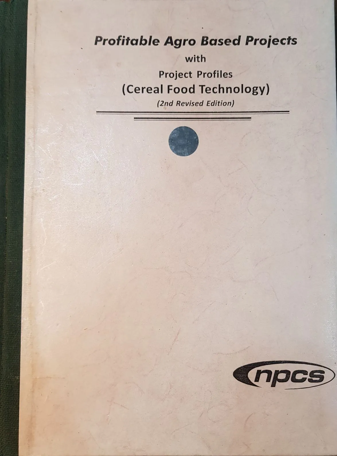 Profitable Agro Based Projects with Project Profiles (Cereal Food Technology) (2nd Revised Edition)